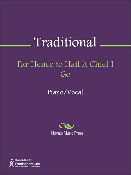 Far Hence to Hail A Chief I Go