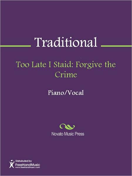 Too Late I Staid: Forgive the Crime