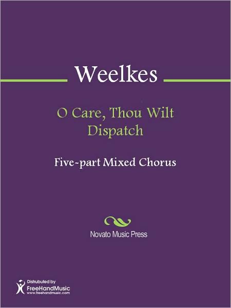 O Care, Thou Wilt Dispatch