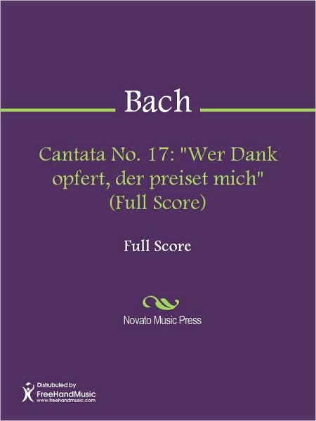 Cantata No. 17: "Wer Dank opfert, der preiset mich" (Full Score)