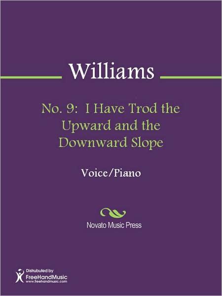 No. 9: I Have Trod the Upward and the Downward Slope