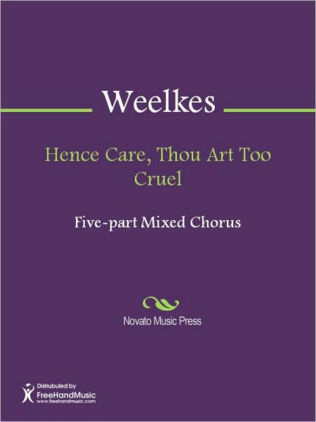 Hence Care, Thou Art Too Cruel