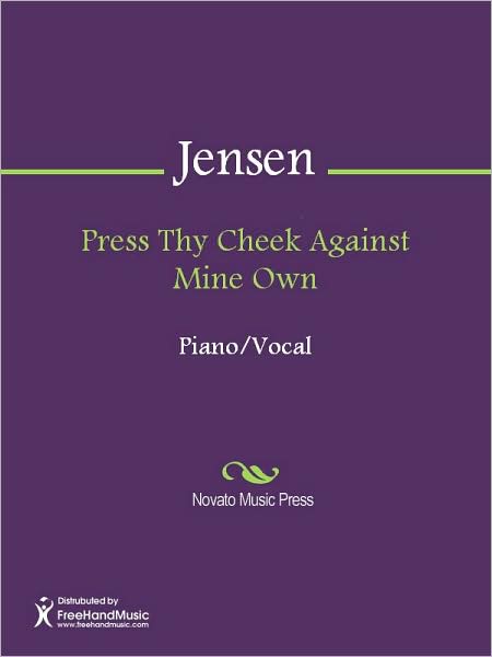 Press Thy Cheek Against Mine Own