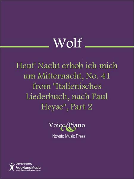 Heut' Nacht erhob ich mich um Mitternacht, No. 41 from "Italienisches Liederbuch, nach Paul Heyse", Part 2