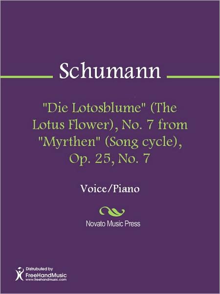 "Die Lotosblume" (The Lotus Flower), No. 7 from "Myrthen" (Song cycle), Op. 25, No. 7