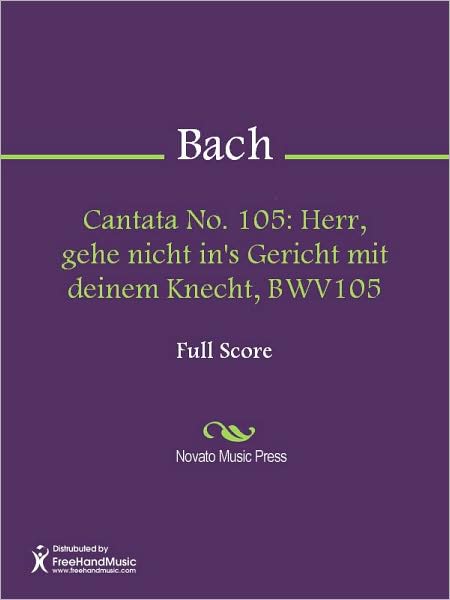 Cantata No. 105: Herr, gehe nicht in's Gericht mit deinem Knecht, BWV105