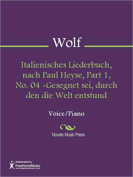 Italienisches Liederbuch, nach Paul Heyse, Part 1, No. 04 -Gesegnet sei, durch den die Welt entstund