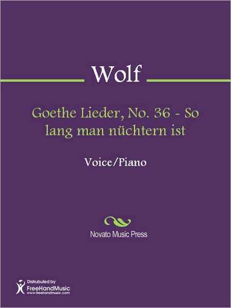 Goethe Lieder, No. 36 - So lang man nuchtern ist