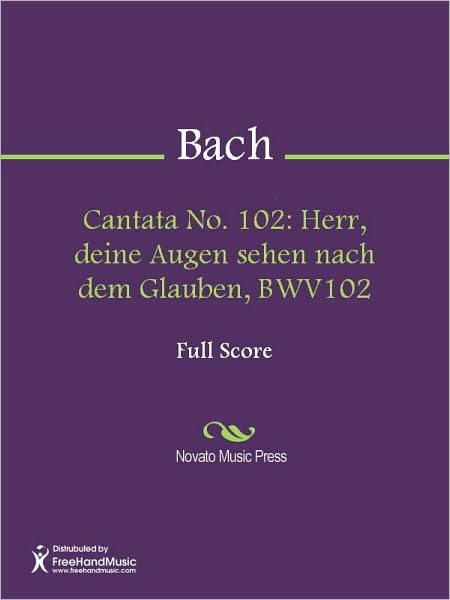 Cantata No. 102: Herr, deine Augen sehen nach dem Glauben, BWV102