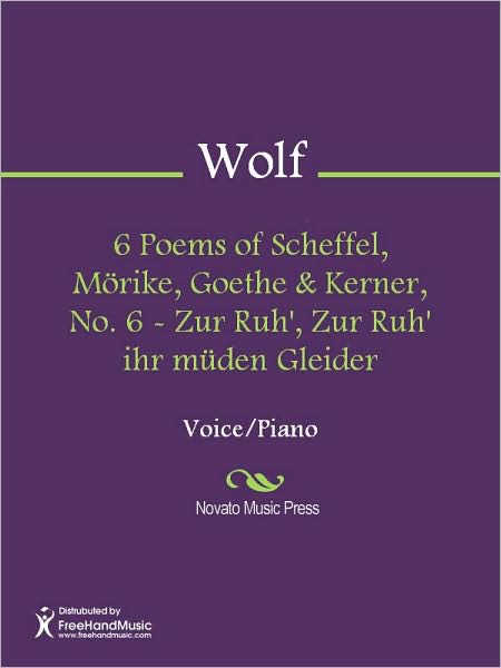 6 Poems of Scheffel, Morike, Goethe & Kerner, No. 6 - Zur Ruh', Zur Ruh' ihr muden Gleider