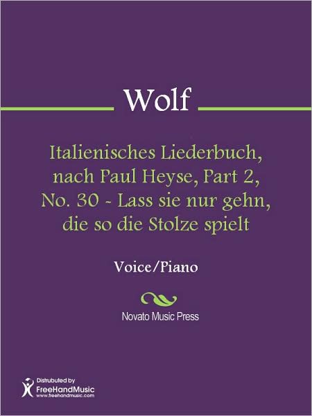 Italienisches Liederbuch, nach Paul Heyse, Part 2, No. 30 - Lass sie nur gehn, die so die Stolze spielt