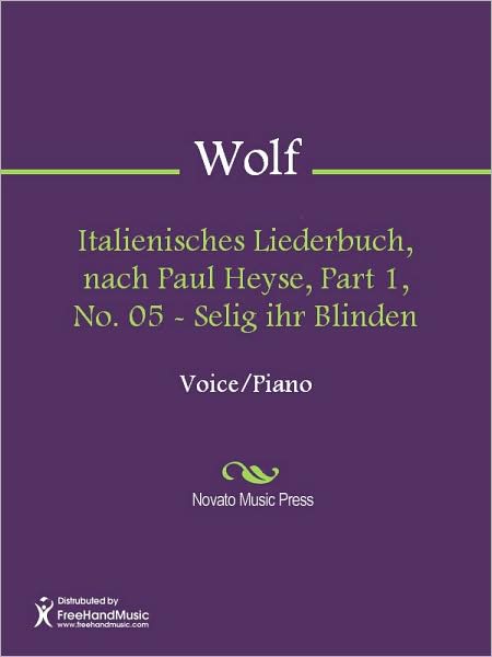 Italienisches Liederbuch, nach Paul Heyse, Part 1, No. 05 - Selig ihr Blinden