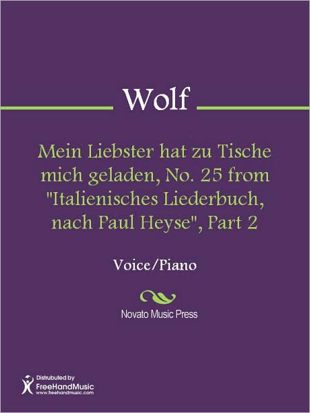 Mein Liebster hat zu Tische mich geladen, No. 25 from "Italienisches Liederbuch, nach Paul Heyse", Part 2