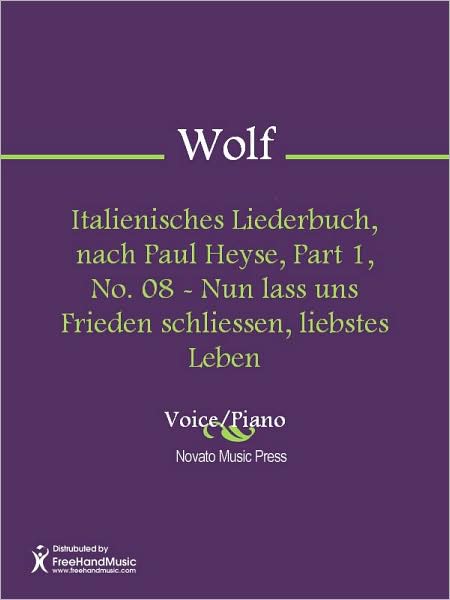 Italienisches Liederbuch, nach Paul Heyse, Part 1, No. 08 - Nun lass uns Frieden schliessen, liebstes Leben