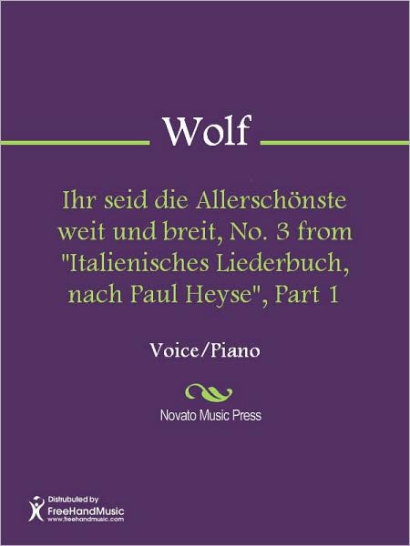 Ihr seid die Allerschonste weit und breit, No. 3 from "Italienisches Liederbuch, nach Paul Heyse", Part 1