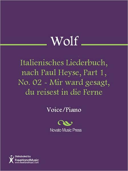 Italienisches Liederbuch, nach Paul Heyse, Part 1, No. 02 - Mir ward gesagt, du reisest in die Ferne