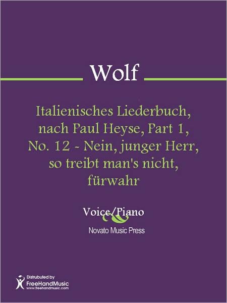 Italienisches Liederbuch, nach Paul Heyse, Part 1, No. 12 - Nein, junger Herr, so treibt man's nicht, furwahr