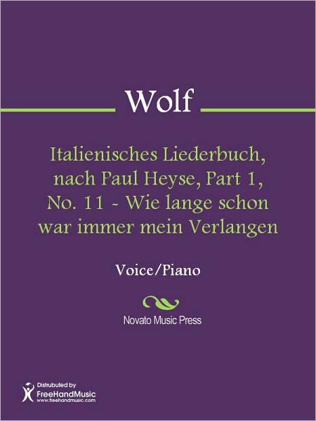 Italienisches Liederbuch, nach Paul Heyse, Part 1, No. 11 - Wie lange schon war immer mein Verlangen