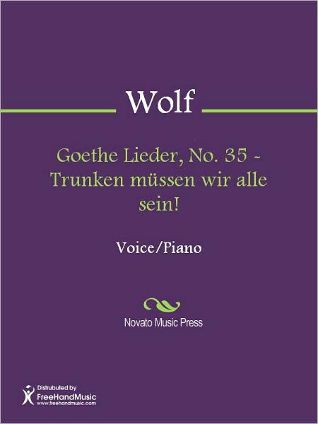 Goethe Lieder, No. 35 - Trunken mussen wir alle sein!