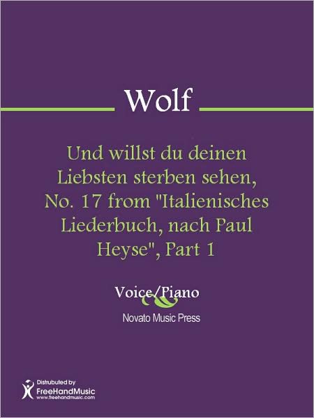 Und willst du deinen Liebsten sterben sehen, No. 17 from "Italienisches Liederbuch, nach Paul Heyse", Part 1