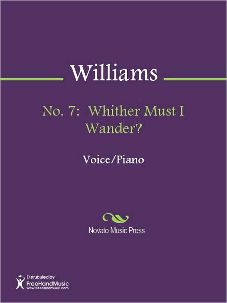 No. 7: Whither Must I Wander?