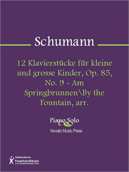12 Klavierstucke fur kleine und grosse Kinder, Op. 85, No. 9 - Am SpringbrunnenBy the Fountain, arr.