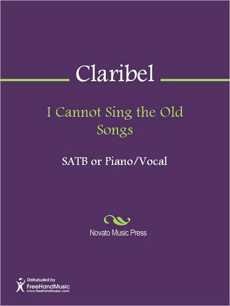 I Cannot Sing the Old Songs