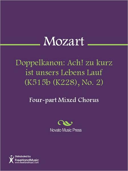 Doppelkanon: Ach! zu kurz ist unsers Lebens Lauf (K515b (K228), No. 2)