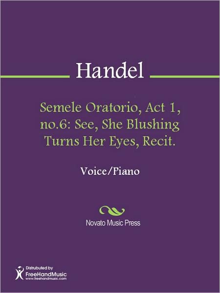 Semele Oratorio, Act 1, no.6: See, She Blushing Turns Her Eyes, Recit.