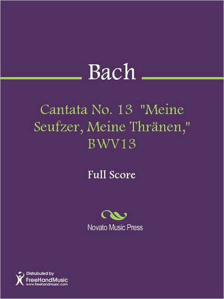 Cantata No. 13 "Meine Seufzer, Meine Thranen," BWV13
