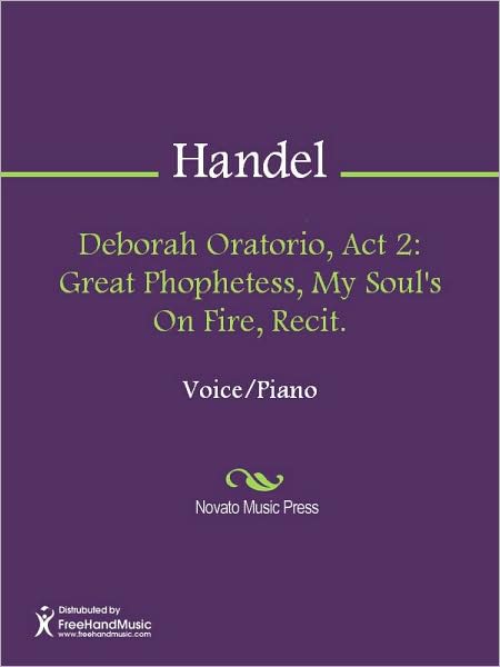 Deborah Oratorio, Act 2: Great Phophetess, My Soul's On Fire, Recit.