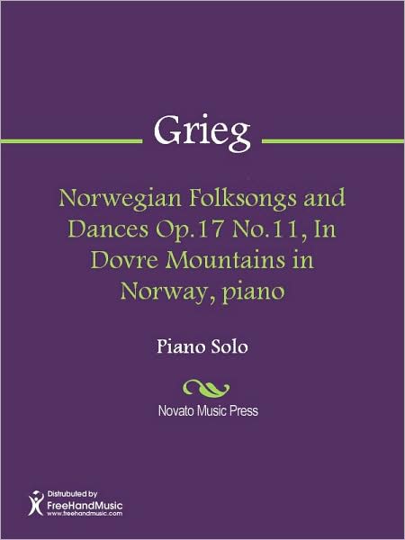 Norwegian Folksongs and Dances Op.17 No.11, In Dovre Mountains in Norway, piano