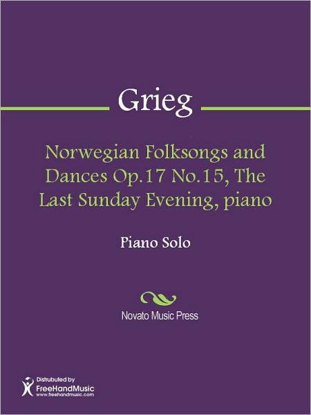 Norwegian Folksongs and Dances Op.17 No.15, The Last Sunday Evening, piano