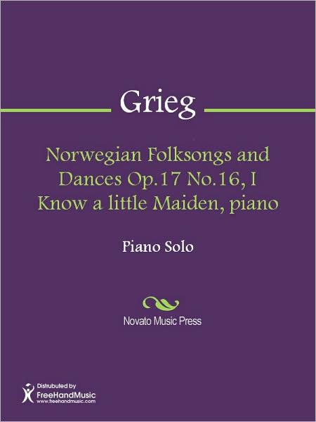 Norwegian Folksongs and Dances Op.17 No.16, I Know a little Maiden, piano