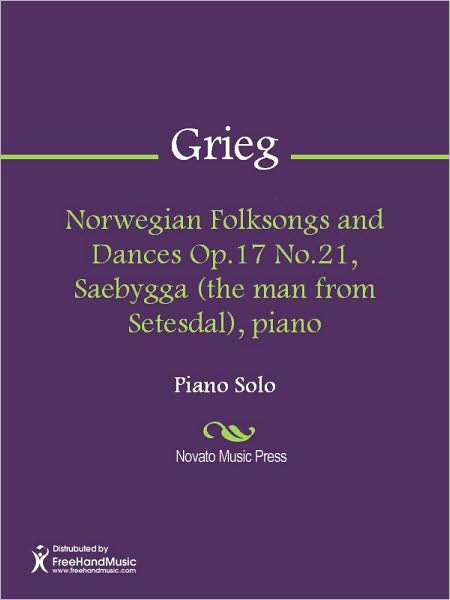 Norwegian Folksongs and Dances Op.17 No.21, Saebygga (the man from Setesdal), piano