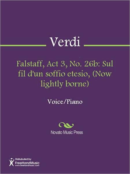 Falstaff, Act 3, No. 26b: Sul fil d'un soffio etesio, (Now lightly borne)