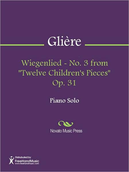 Wiegenlied - No. 3 from "Twelve Children's Pieces" Op. 31