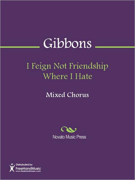 I Feign Not Friendship Where I Hate
