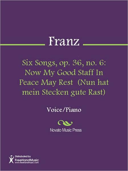 Six Songs, op. 36, no. 6: Now My Good Staff In Peace May Rest (Nun hat mein Stecken gute Rast)