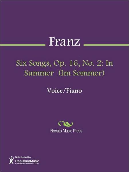 Six Songs, Op. 16, No. 2: In Summer (Im Sommer)