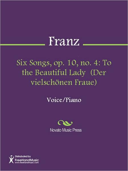 Six Songs, op. 10, no. 4: To the Beautiful Lady (Der vielschonen Fraue)