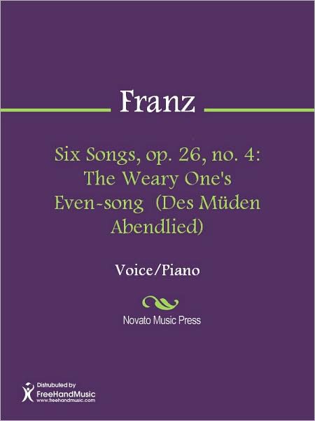 Six Songs, op. 26, no. 4: The Weary One's Even-song (Des Muden Abendlied)