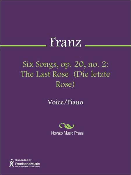 Six Songs, op. 20, no. 2: The Last Rose (Die letzte Rose)