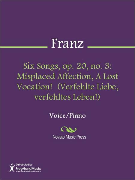 Six Songs, op. 20, no. 3: Misplaced Affection, A Lost Vocation! (Verfehlte Liebe, verfehltes Leben!)