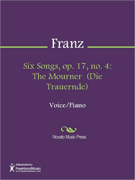 Six Songs, op. 17, no. 4: The Mourner (Die Trauernde)