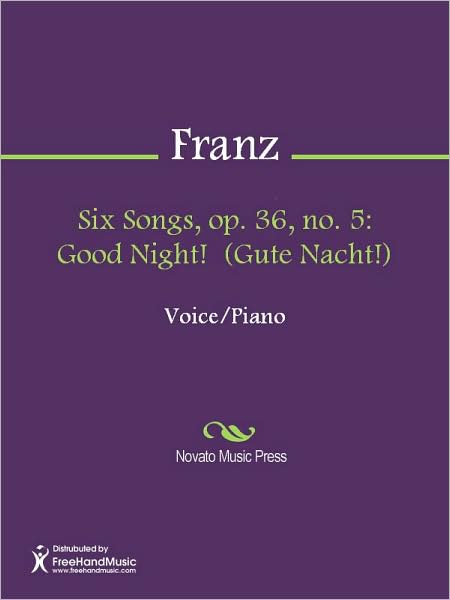 Six Songs, op. 36, no. 5: Good Night! (Gute Nacht!)