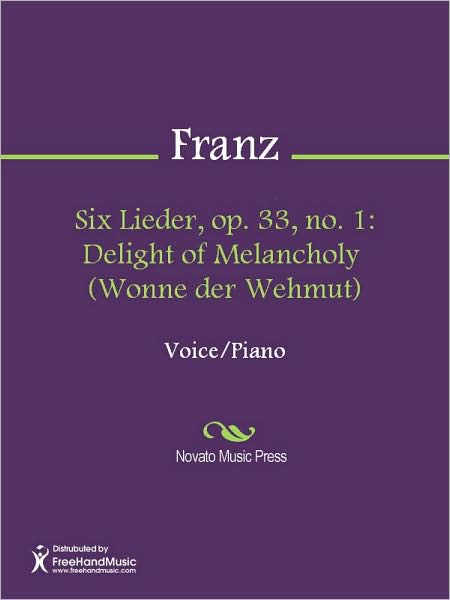 Six Lieder, op. 33, no. 1: Delight of Melancholy (Wonne der Wehmut)