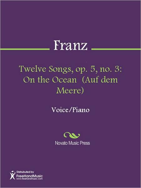 Twelve Songs, op. 5, no. 3: On the Ocean (Auf dem Meere)