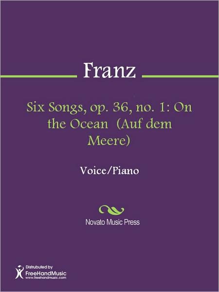 Six Songs, op. 36, no. 1: On the Ocean (Auf dem Meere)