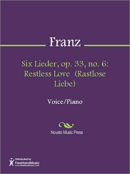 Six Lieder, op. 33, no. 6: Restless Love (Rastlose Liebe)